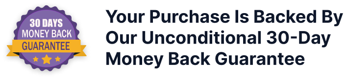 Your purchase is backed by our unconditional 30-day money back guarantee